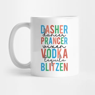 Dasher Dancer Prancer Vixen Vodka Tequila Blitzen Funny Mug